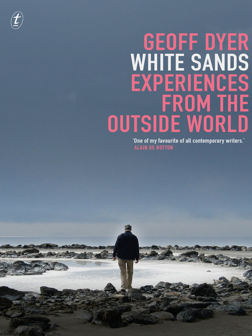 Title details for White Sands: Experiences from the Outside World by Geoff Dyer - Available